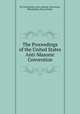 The Proceedings of the United States Anti-Masonic Convention, By United States Anti-masonic Convention, Philadelphia, Myron Holley 