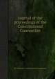 Journal of the proceedings of the Constitutional Convention, By Vermont. Constitutional Convention 