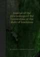 Journal of the proceedings of the Convention of the state of Louisiana, By Louisiana. Constitutional Convention 