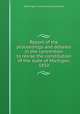 Report of the proceedings and debates in the convention to revise the constitution of the state of Michigan, 1850, By Michigan. Constitutional Convention 