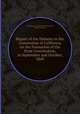 Report of the Debates in the Convention of California on the Formation of the State Constitution, in September and October, 1849, By California. Constitutional Convention, John Ross Browne 