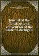 Journal of the Constitutional convention of the state of Michigan, By Michigan, Michigan. Constitutional Convention, Thomas H. Glenn 