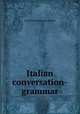 Italian conversation-grammar, By Levina Buoncuore Urbino 