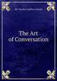 The Art of Conversation, By Charles Godfrey Leland 