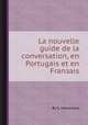 La nouvelle guide de la conversation, en Portugais et en Franзais, By G. Hamoniиre 