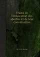 Traitй de l`йduication des abeilles et de leur conversation, By P.C.G. Beville 