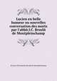 Lucien en belle humeur ou nouvelles conversation des morts par l`abbй J.C. Bruslй de Montpleinchamp, By Jean-Chrysostome Bruslй de Montpleinchamp 