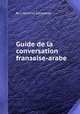 Guide de la conversation franзaise-arabe, By J. Honorat Delaporte 