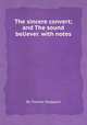 The sincere convert; and The sound believer. with notes, By Thomas Sheppard 
