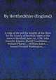A copy of the poll for knights of the Shire for the County of Hertford, taken at the town of Hertford, June 1st, 1796. John Sowerby, Esquire, Sheriff. Candidates. ... William Plumer, ... William Baker, ... Samuel Ferrand Waddington, ..., By Hertfordshire (England) 