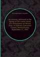 An oration, delivered at the laying of the corner stone of a monument on Mount Zion, in Ephrata, Lancaster County, Pennsylvania, September 11, 1845, By Joseph Ripley Chandler 