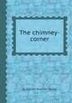 The chimney-corner, By Harriet Beecher Stowe 