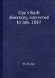 Gye`s Bath directory, corrected to Jan. 1819, By H. Gye 