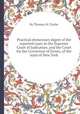 Practical elementary digest of the reported cases in the Supreme Court of Judicature, and the Court for the Correction of Errors, of the state of New York, By Thomas W. Clerke 