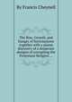 The Rise, Growth, and Danger of Socinianisme together with a plaine discovery of a desperate designe of corrupting the Protestant Religion ..., By Francis Cheynell 