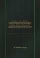 A treatise on rural architecture, comprehending plans, elevations and sections, of farm houses, farm offices, cottages, manses, schools, gates, railings, etc. with specifications, and all necessary information as to their cost, By William J. Gray 