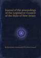 Journal of the proceedings of the Legislative-Council of the State of New-Jersey, By New Jersey. Governor's Privy Council 