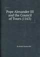 Pope Alexander III and the Council of Tours (1163), By Robert Somerville 