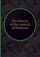 The history of the council of Florence, 