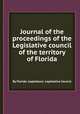 Journal of the proceedings of the Legislative council of the territory of Florida, By Florida. Legislature. Legislative Council 