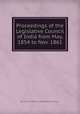 Proceedings of the Legislative Council of India from May, 1854 to Nov. 1861, By India. Imperial Legislative Council 