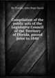 Compilation of the public acts of the Legislative Council of the Territory of Florida, passed prior to 1840, By Florida, John Pope Duval 
