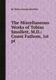 The Miscellaneous Works of Tobias Smollett, M.D.: Count Fathom, 1st pt, By Tobias George Smollett 
