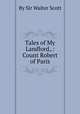 Tales of My Landlord,.: Count Robert of Paris, By Sir Walter Scott 