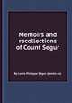 Memoirs and recollections of Count Segur, By Louis-Philippe Sйgur (comte de) 