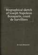 Biographical sketch of Joseph Napoleon Bonaparte, count de Survilliers, By Louis Belmontet 