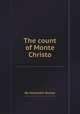 The count of Monte Christo, By Alexandre Dumas 