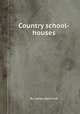 Country school-houses, By James Johonnot 