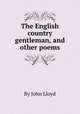 The English country gentleman, and other poems, By John Lloyd 