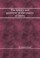 The history and gazetteer of the county of Derby, By Stephen Glover 