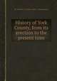 History of York County, from its erection to the present time, By William C. Carter, Adam J. Glossbrenner 