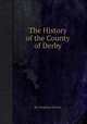 The History of the County of Derby, By Stephen Glover 