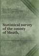 Statistical survey of the county of Meath,, By Robert Thompson, Robert Thompson (of Oatland.), Dublin Society 