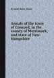 Annals of the town of Concord, in the county of Merrimack, and state of New-Hampshire, By Jacob Bailey Moore 