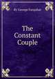The Constant Couple, By George Farquhar 
