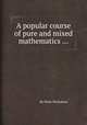 A popular course of pure and mixed mathematics ..., By Peter Nicholson 