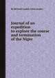 Journal of an expedition to explore the course and termination of the Niger, By Richard Lander, John Lander 