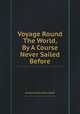 Voyage Round The World, By A Course Never Sailed Before, By Daniel Defoe, William Shiells 