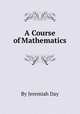 A Course of Mathematics, By Jeremiah Day 