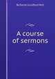 A course of sermons, By Daniel Guildford Wait 