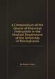 A Compendium of the Course of Chemical Instruction in the Medical Department of the University of Pennsylvania, By Robert Hare 