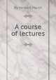A course of lectures, By Herbert Marsh 
