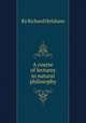 A course of lectures in natural philosophy, By Richard Helsham 