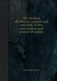 The analogy of religion, natural and revealed, to the constitution and course of nature, By Joseph Butler 