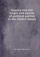 Inquiry into the origin and course of political parties in the United States, By Martin Van Buren 