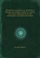 Chemistry no mystery; or, A lecturer`s bequest, the subject-matter of a course of lectures, delivered by an old philosopher, arranged and revised, By John Scoffern 